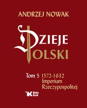 Dzieje Polski Tom 5 Imperium Rzeczypospolitej, Nowak Andrzej