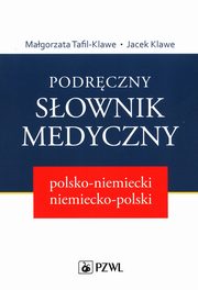 Podrczny sownik medyczny polsko-niemiecki niemiecko-polski, Tafil-Klawe Magorzata, Klawe Jacek