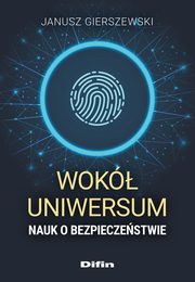 Wok uniwersum nauk o bezpieczestwie, Gierszewski Janusz