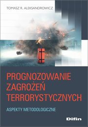 Prognozowanie zagroe terrorystycznych, Aleksandrowicz R. Tomasz