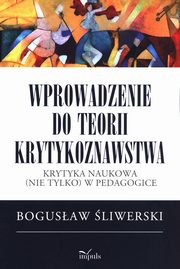 Wprowadzenie do teorii krytykoznawstwa, liwerski Bogusaw