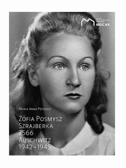 ksiazka tytu: Zofia Posmysz Szrajberka 7566 Auschwitz 1942-1945 autor: Potocka Maria Anna