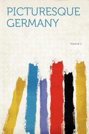 ksiazka tytu: Picturesque Germany Volume 1 autor: HardPress