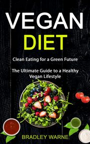Vegan Diet, Warne Bradley