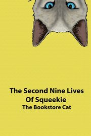 The Second Nine Lives of Squeekie the Bookstore Cat, the Bookstore Cat Squeekie