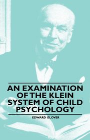ksiazka tytu: An Examination of the Klein System of Child Psychology autor: Glover Edward
