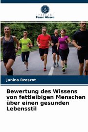 Bewertung des Wissens von fettleibigen Menschen ber einen gesunden Lebensstil, Rzeszot Janina