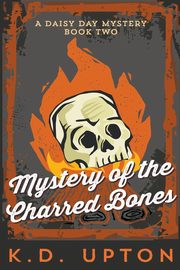 Mystery of the Charred Bones, Upton K.D.