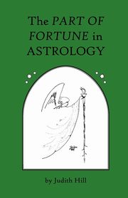 ksiazka tytu: The Part of Fortune in Astrology autor: Hill Judith