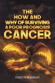 The How and Why of Surviving a Poor Prognosis Cancer, Blockley Colette