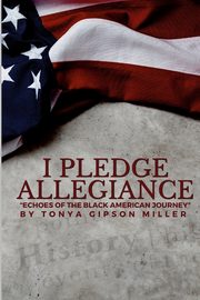 I Pledge Allegiance, Gipson Miller Tonya