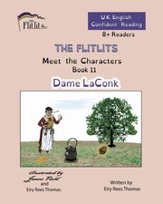 THE FLITLITS, Meet the Characters, Book 11, Dame LaConk, 8+Readers, U.K. English, Confident Reading, Rees Thomas Eiry