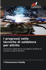 I progressi nelle tecniche di saldatura per attrito, Reddy Y.Rameswara