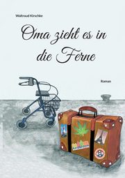 Oma zieht es in die Ferne, Kirschke Waltraud