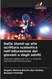 Dalla stand-up alla scrittura scolastica nell'educazione dei giovani e degli adulti, Bravin dos Santos Angela Marina