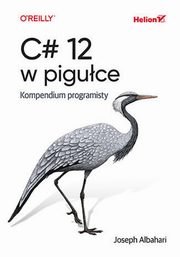C# 12 w piguce Kompendium programisty, Albahari Joseph