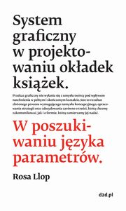 ksiazka tytu: System graficzny w projektowaniu okadek ksiek autor: Llop Rosa