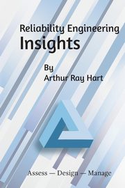 Reliability Engineering Insights, Hart Arthur Ray