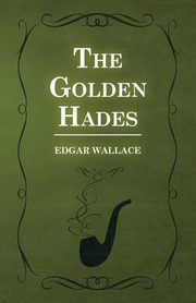 The Golden Hades, Wallace Edgar