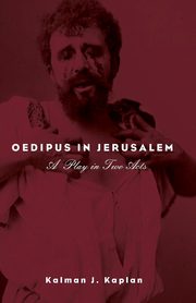 Oedipus in Jerusalem, Kaplan Kalman J.