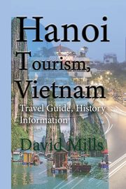 Hanoi Tourism, Vietnam, Mills David