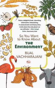 ksiazka tytu: So You Want To Know About The Environment autor: Vachharajani Bijal