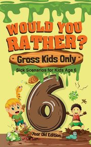 Would You Rather? Gross Kids Only - 6 Year Old Edition, Crazy Corey