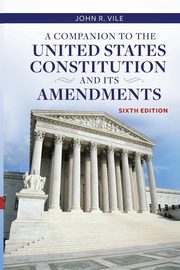 A Companion to the United States Constitution and Its Amendments, Vile John