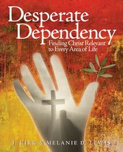 Desperate Dependency, Lewis J. Kirk