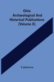ksiazka tytu: Ohio Arch?ological And Historical Publications (Volume X) autor: Unknown