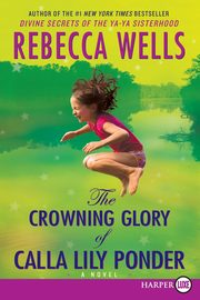 The Crowning Glory of Calla Lily Ponder, Wells Rebecca