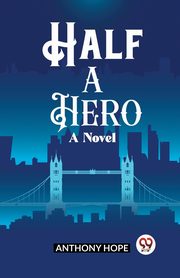Half a Hero A Novel, Hope Anthony