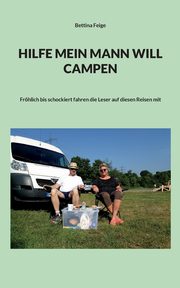 Hilfe mein Mann will Campen, Feige Bettina