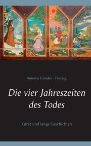 Die vier Jahreszeiten des Todes, Gnder-Freytag Antonia