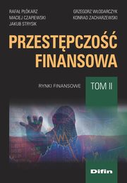 Przestpczo finansowa Tom 2, Pkarz Rafa, Czapiewski Maciej, Strysik Jakub, Wodarczyk Grzegorz