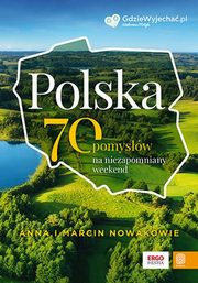 Polska. 70 pomysw na niezapomniany weekend, Nowak Anna, Nowak Marcin