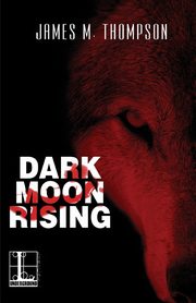 Dark Moon Rising, Thompson James M.