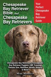 Chesapeake Bay Retriever Bible and Chesapeake Bay Retrievers, 