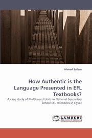 How Authentic is the Language Presented in EFL Textbooks?, Sallam Ahmed