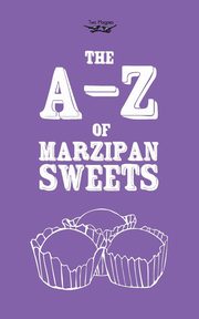 The A-Z of Marzipan Sweets, Two Magpies Publishing