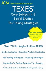 TEXES Core Subjects 4-8 Social Studies - Test Taking Strategies, Test Preparation Group JCM-TEXES