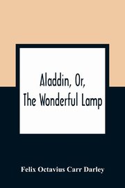 Aladdin, Or, The Wonderful Lamp, Octavius Carr Darley Felix