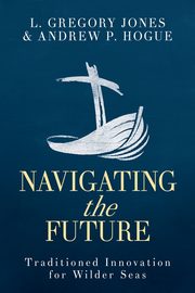 Navigating the Future, Jones L Gregory
