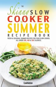 The Skinny Slow Cooker Summer Recipe Book, Cooknation