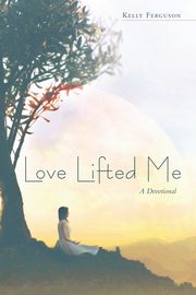 Love Lifted Me, Ferguson Kelly