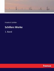 Schillers Werke, Schiller Friedrich