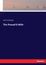 The Provok'd Wife, Vanbrugh John