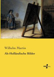 Alt-Hollndische Bilder, Martin Wilhelm