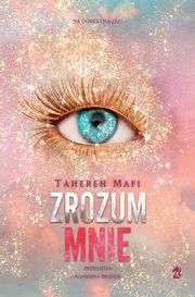ksiazka tytu: Zrozum mnie autor: Mafi Tahereh