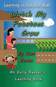 ksiazka tytu: Watch My Potatoes Grow autor: Banks Kim